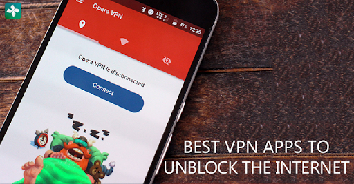 Best VPN Apps for Android to Unblock the Internet